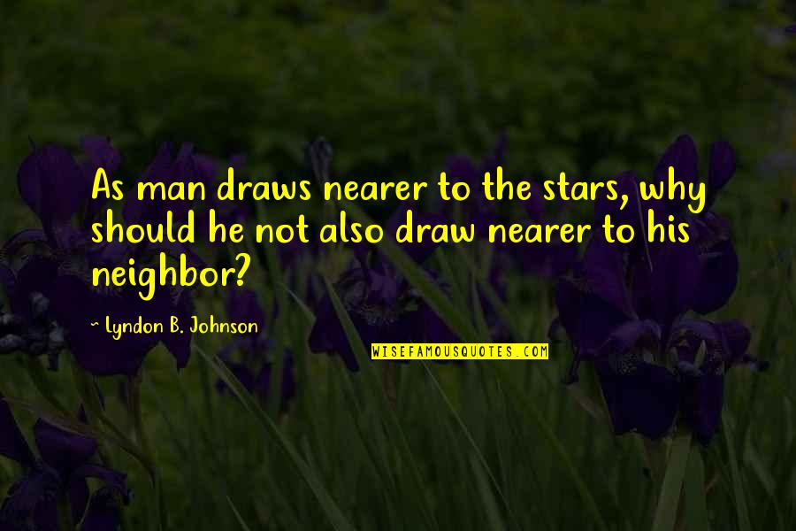 Lightening Your Load Quotes By Lyndon B. Johnson: As man draws nearer to the stars, why