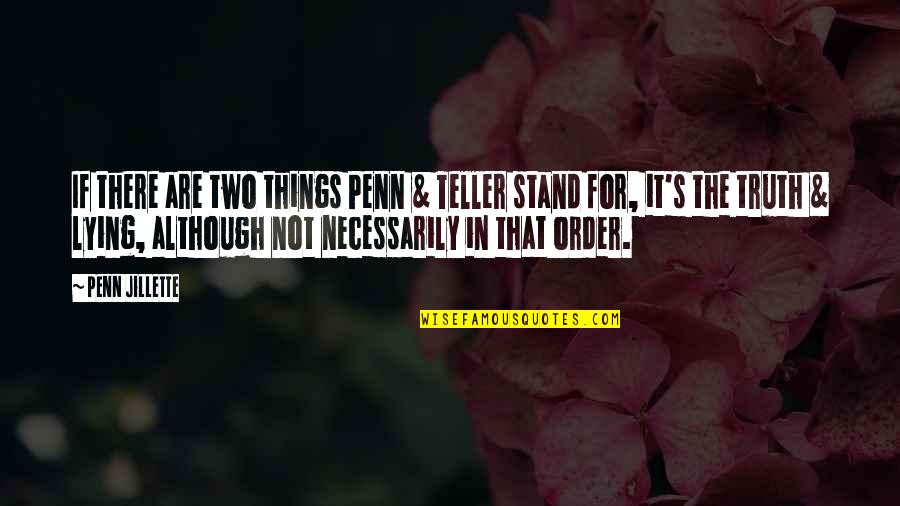 Lightens Define Quotes By Penn Jillette: If there are two things Penn & Teller