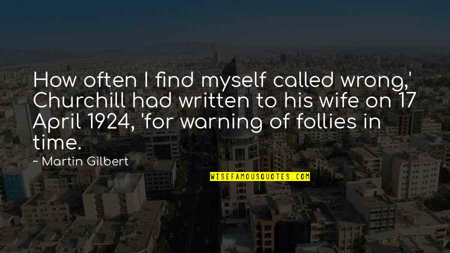 Lightens Quotes By Martin Gilbert: How often I find myself called wrong,' Churchill Lightens Quotes By Martin Gilbert: How often I find myself called wrong,' Churchill