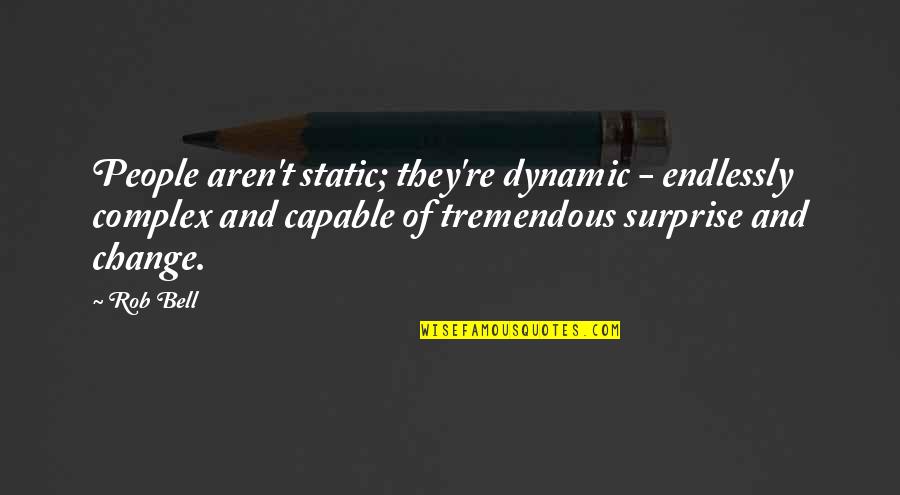 Lighter Engraving Quotes By Rob Bell: People aren't static; they're dynamic - endlessly complex Lighter Engraving Quotes By Rob Bell: People aren't static; they're dynamic - endlessly complex