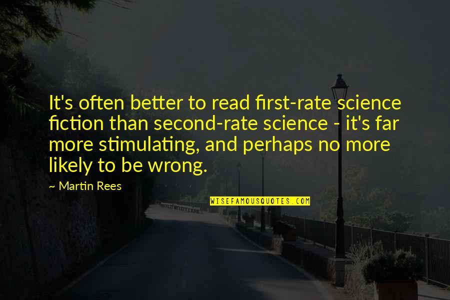 Lighter Nights Quotes By Martin Rees: It's often better to read first-rate science fiction Lighter Nights Quotes By Martin Rees: It's often better to read first-rate science fiction