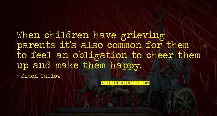 Lighter Nights Quotes By Simon Callow: When children have grieving parents it's also common Lighter Nights Quotes By Simon Callow: When children have grieving parents it's also common