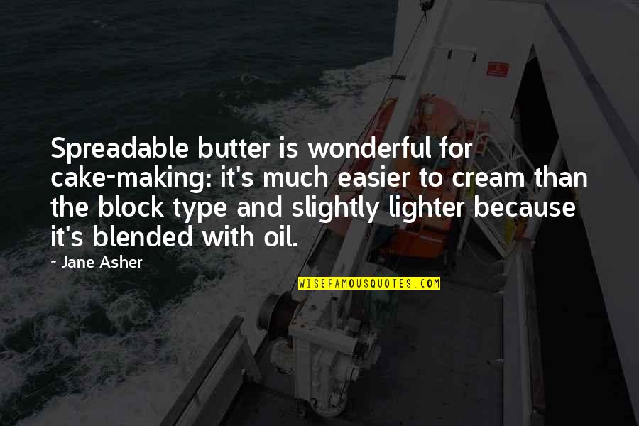 Lighter Quotes By Jane Asher: Spreadable butter is wonderful for cake-making: it's much