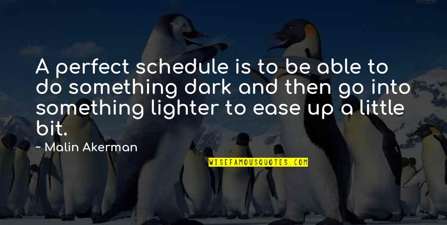 Lighter Quotes By Malin Akerman: A perfect schedule is to be able to