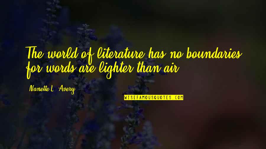 Lighter Quotes By Nanette L. Avery: The world of literature has no boundaries for