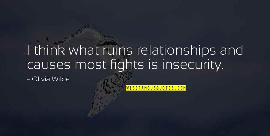 Lightest 9mm Quotes By Olivia Wilde: I think what ruins relationships and causes most