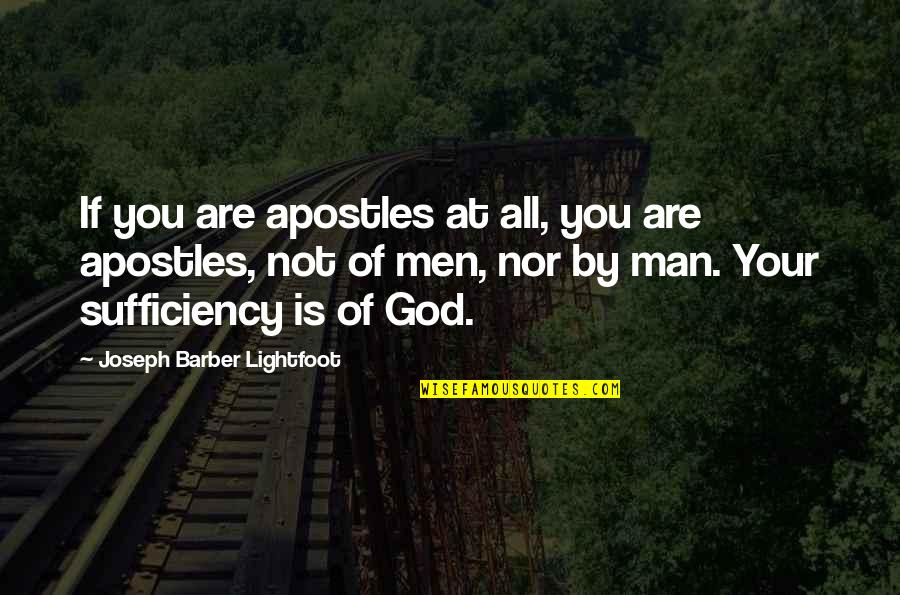 Lightfoot Quotes By Joseph Barber Lightfoot: If you are apostles at all, you are