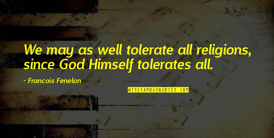 Lightheaded During Pregnancy Quotes By Francois Fenelon: We may as well tolerate all religions, since Lightheaded During Pregnancy Quotes By Francois Fenelon: We may as well tolerate all religions, since