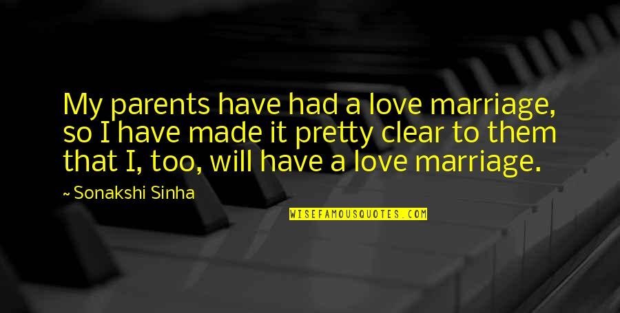 Lightheaded During Pregnancy Quotes By Sonakshi Sinha: My parents have had a love marriage, so Lightheaded During Pregnancy Quotes By Sonakshi Sinha: My parents have had a love marriage, so