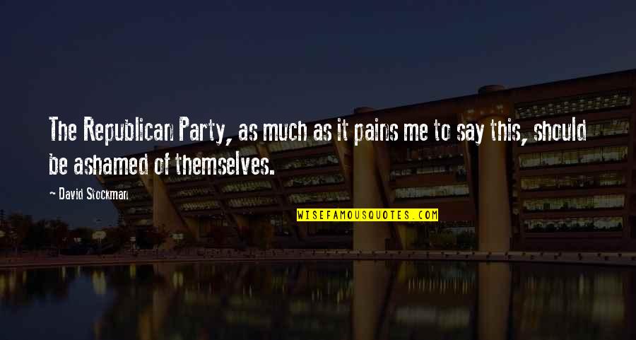 Lightholder Titanic Quotes By David Stockman: The Republican Party, as much as it pains Lightholder Titanic Quotes By David Stockman: The Republican Party, as much as it pains