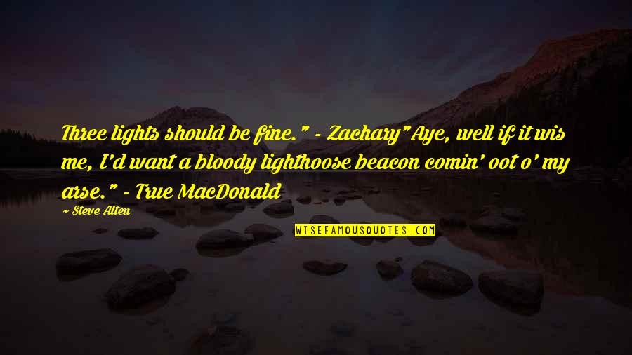 Lighthoose Quotes By Steve Alten: Three lights should be fine." - Zachary"Aye, well Lighthoose Quotes By Steve Alten: Three lights should be fine." - Zachary"Aye, well