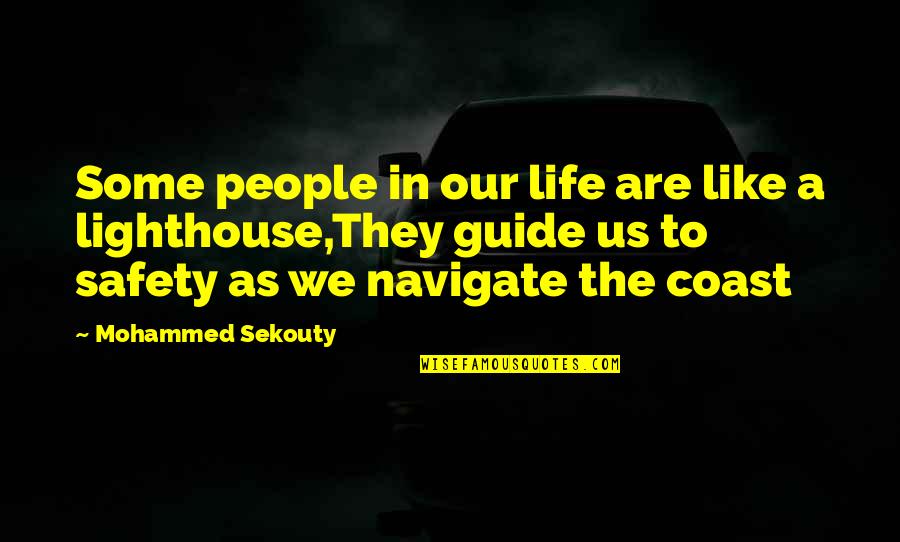 Lighthouse Guide Quotes By Mohammed Sekouty: Some people in our life are like a