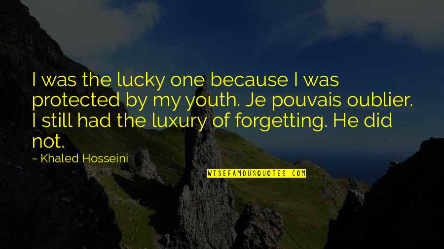Lighthouses And God Quotes By Khaled Hosseini: I was the lucky one because I was Lighthouses And God Quotes By Khaled Hosseini: I was the lucky one because I was