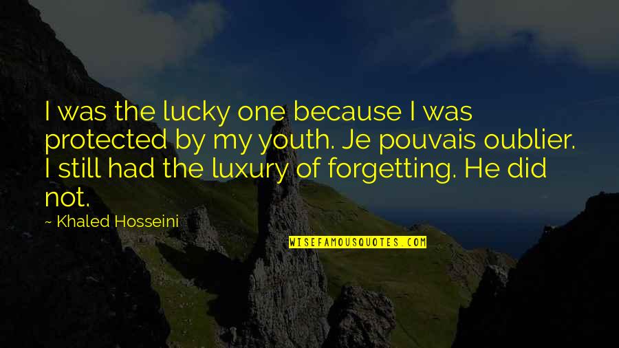 Lighthouses And God Quotes By Khaled Hosseini: I was the lucky one because I was