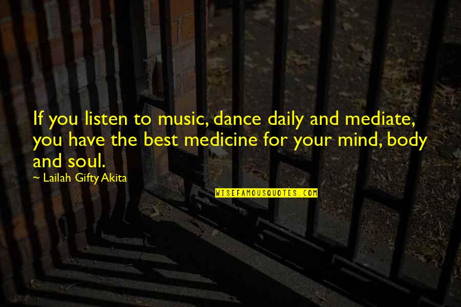 Lighting Fires Quotes By Lailah Gifty Akita: If you listen to music, dance daily and