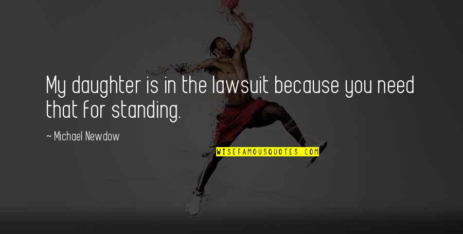 Lighting In Photography Quotes By Michael Newdow: My daughter is in the lawsuit because you Lighting In Photography Quotes By Michael Newdow: My daughter is in the lawsuit because you