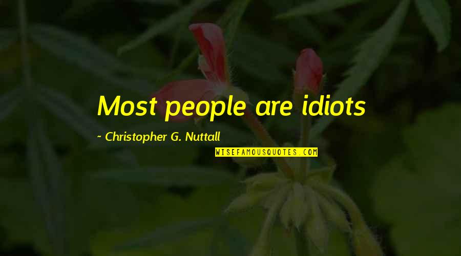 Lighting Love Quotes By Christopher G. Nuttall: Most people are idiots