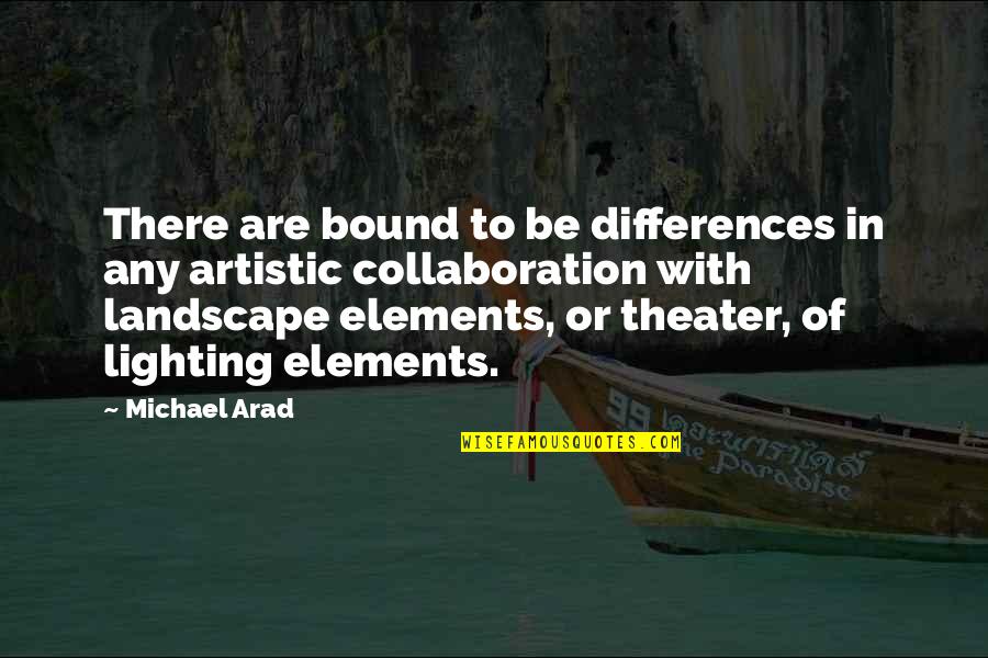 Lighting Quotes By Michael Arad: There are bound to be differences in any