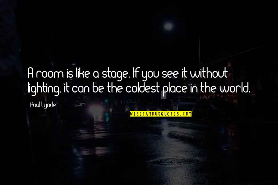 Lighting Quotes By Paul Lynde: A room is like a stage. If you