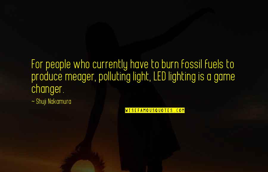Lighting Quotes By Shuji Nakamura: For people who currently have to burn fossil