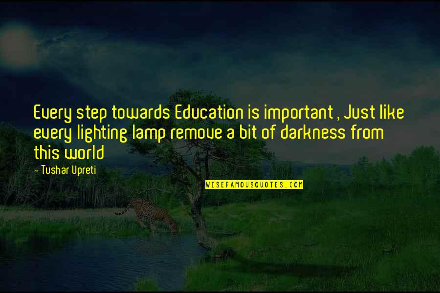 Lighting Quotes By Tushar Upreti: Every step towards Education is important , Just