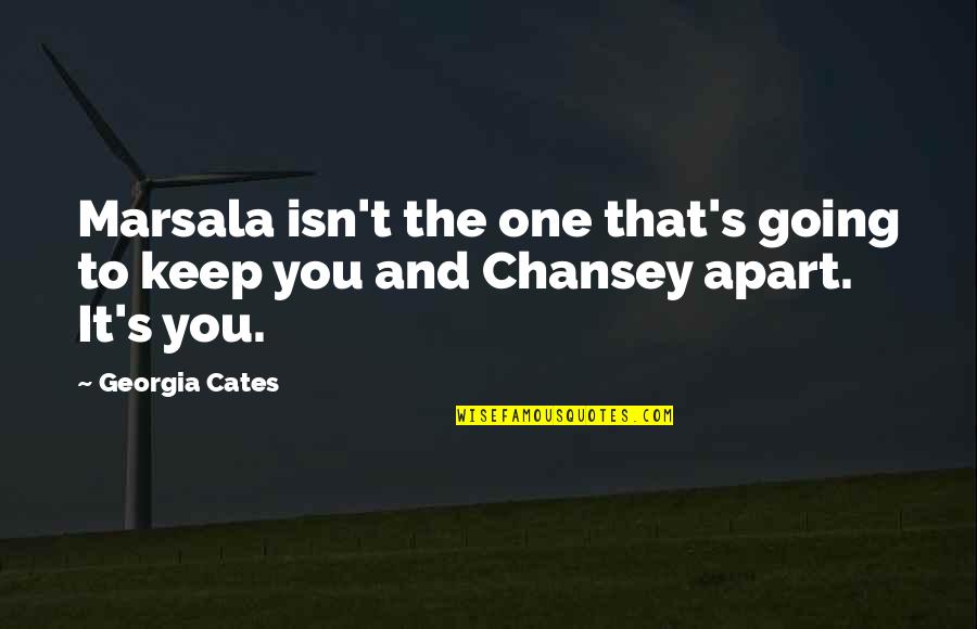 Lighting The Flame Quotes By Georgia Cates: Marsala isn't the one that's going to keep