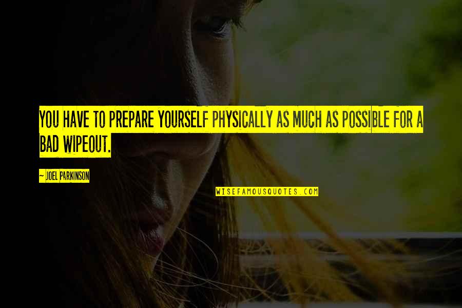 Lightless Silk Quotes By Joel Parkinson: You have to prepare yourself physically as much