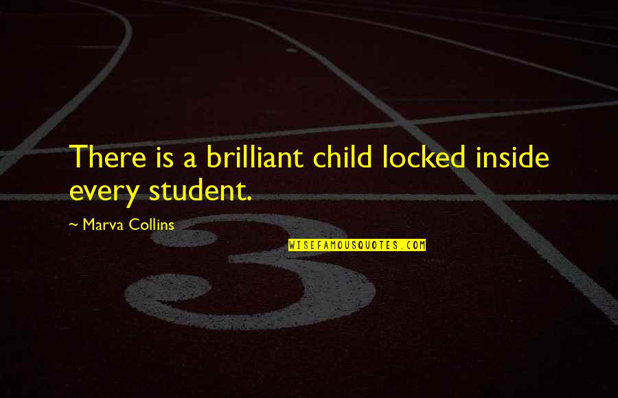 Lightly Play God Quotes By Marva Collins: There is a brilliant child locked inside every