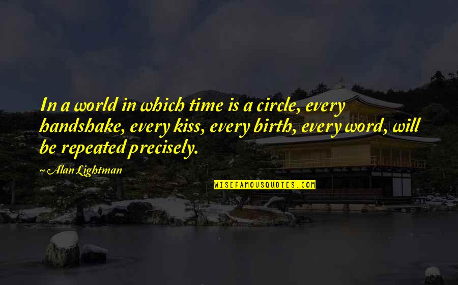 Lightman's Quotes By Alan Lightman: In a world in which time is a