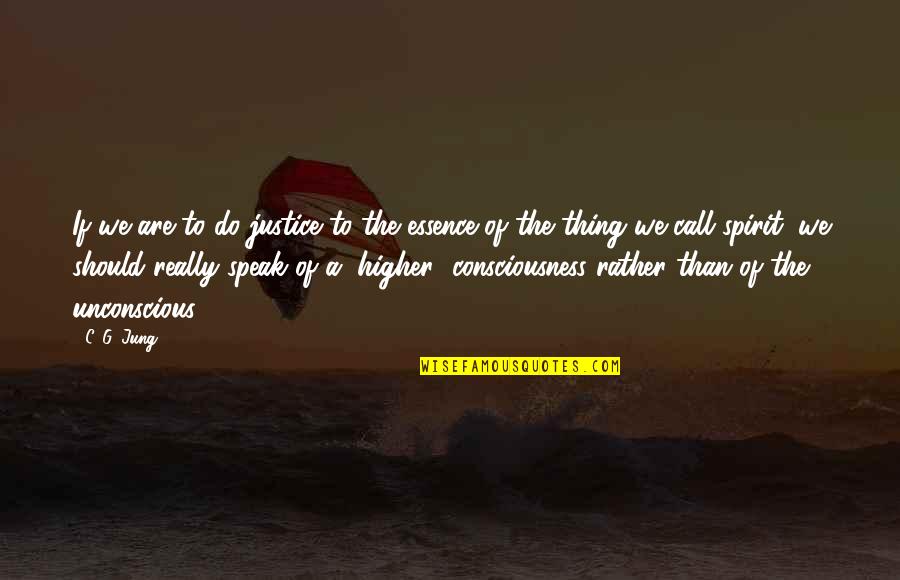 Lightness Of Being Quotes By C. G. Jung: If we are to do justice to the
