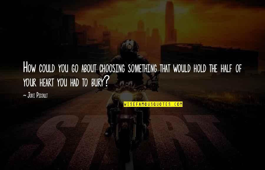 Lightning And Lightning Bug Quote Quotes By Jodi Picoult: How could you go about choosing something that Lightning And Lightning Bug Quote Quotes By Jodi Picoult: How could you go about choosing something that