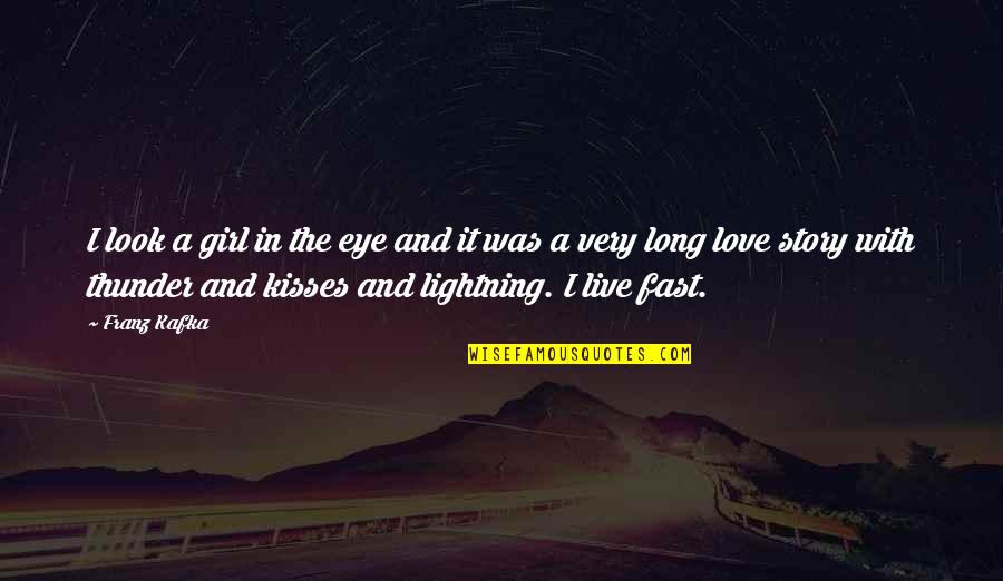 Lightning And Love Quotes By Franz Kafka: I look a girl in the eye and Lightning And Love Quotes By Franz Kafka: I look a girl in the eye and