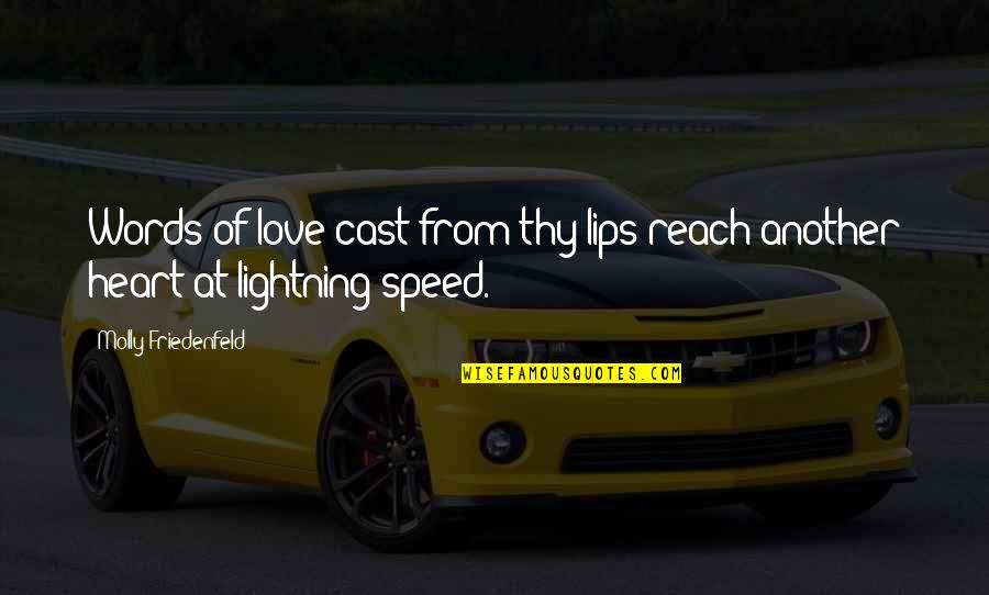 Lightning And Love Quotes By Molly Friedenfeld: Words of love cast from thy lips reach
