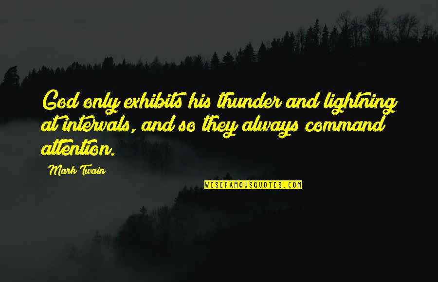 Lightning And Thunder Quotes By Mark Twain: God only exhibits his thunder and lightning at Lightning And Thunder Quotes By Mark Twain: God only exhibits his thunder and lightning at
