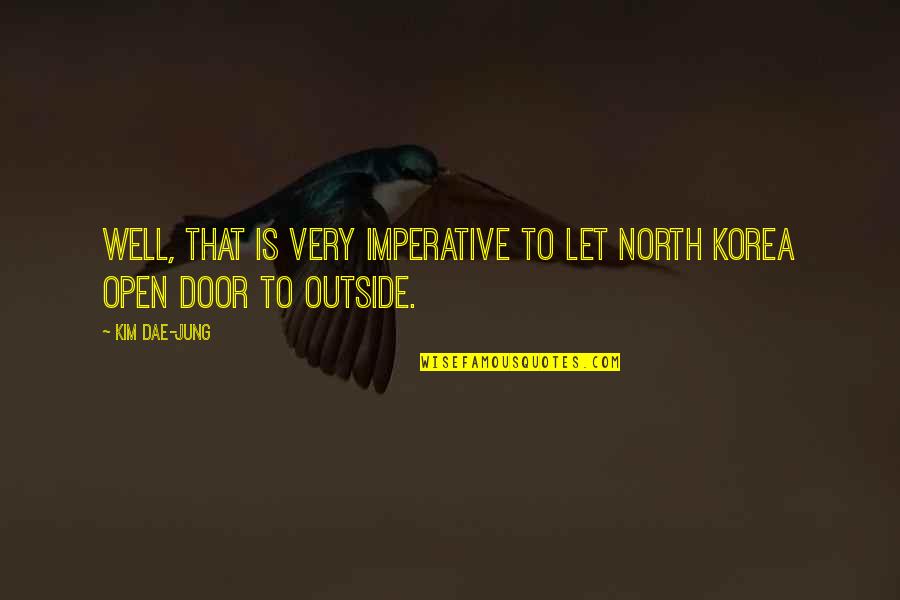 Lightning People Quotes By Kim Dae-jung: Well, that is very imperative to let North