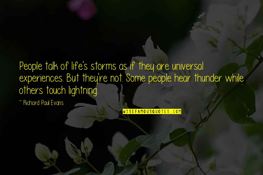 Lightning People Quotes By Richard Paul Evans: People talk of life's storms as if they
