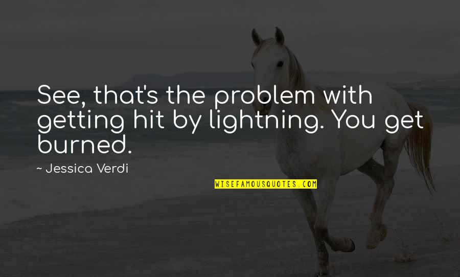 Lightning Quotes By Jessica Verdi: See, that's the problem with getting hit by