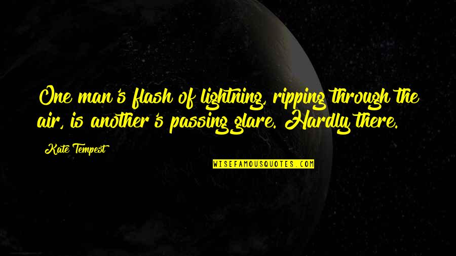 Lightning Quotes By Kate Tempest: One man's flash of lightning, ripping through the
