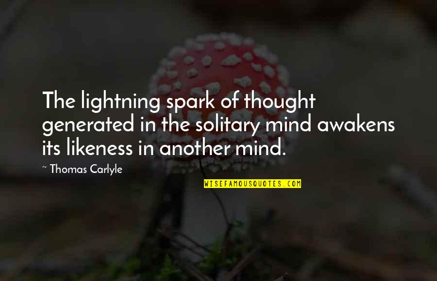 Lightning Quotes By Thomas Carlyle: The lightning spark of thought generated in the