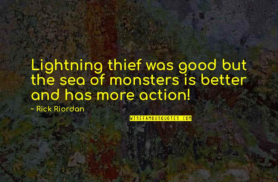 Lightning Thief Quotes By Rick Riordan: Lightning thief was good but the sea of