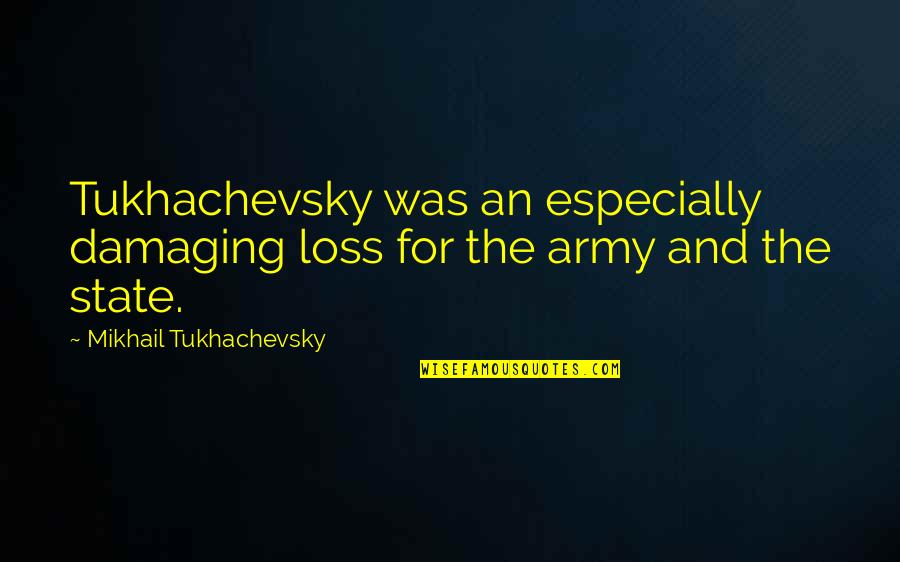 Lightning Thief Setting Quotes By Mikhail Tukhachevsky: Tukhachevsky was an especially damaging loss for the