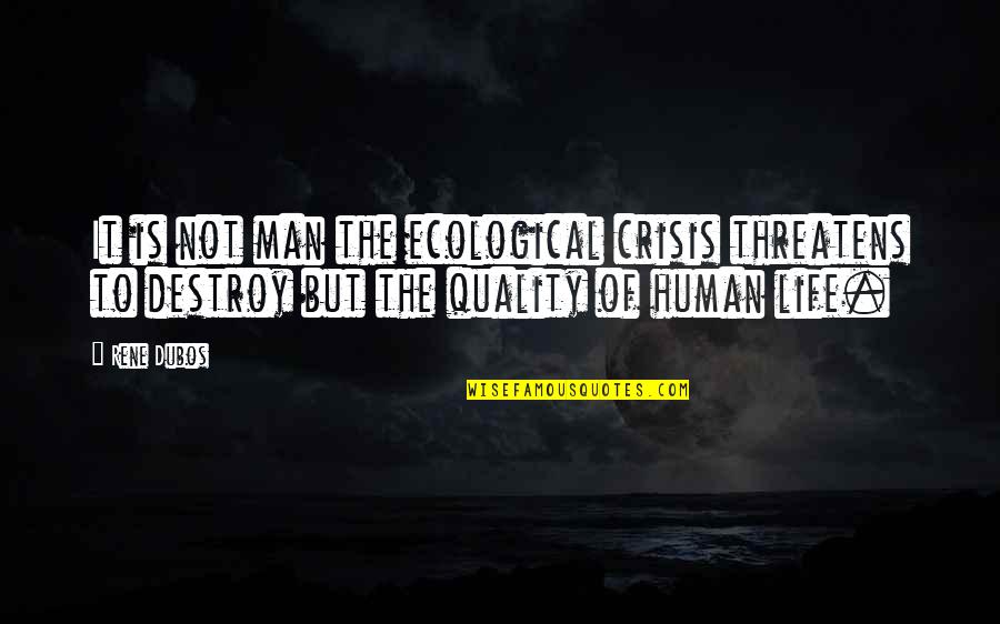 Lightning Thief Setting Quotes By Rene Dubos: It is not man the ecological crisis threatens