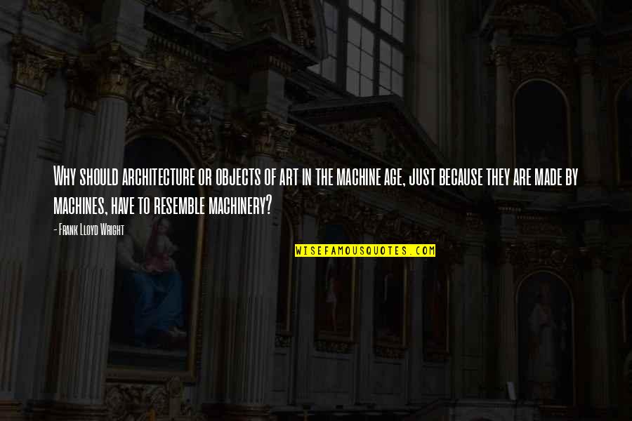 Lightningsaber Quotes By Frank Lloyd Wright: Why should architecture or objects of art in