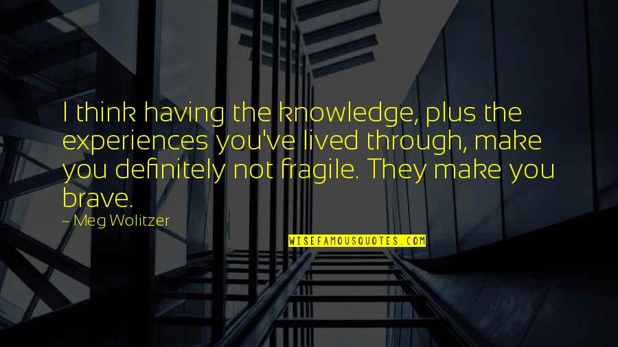 Lightnng Quotes By Meg Wolitzer: I think having the knowledge, plus the experiences