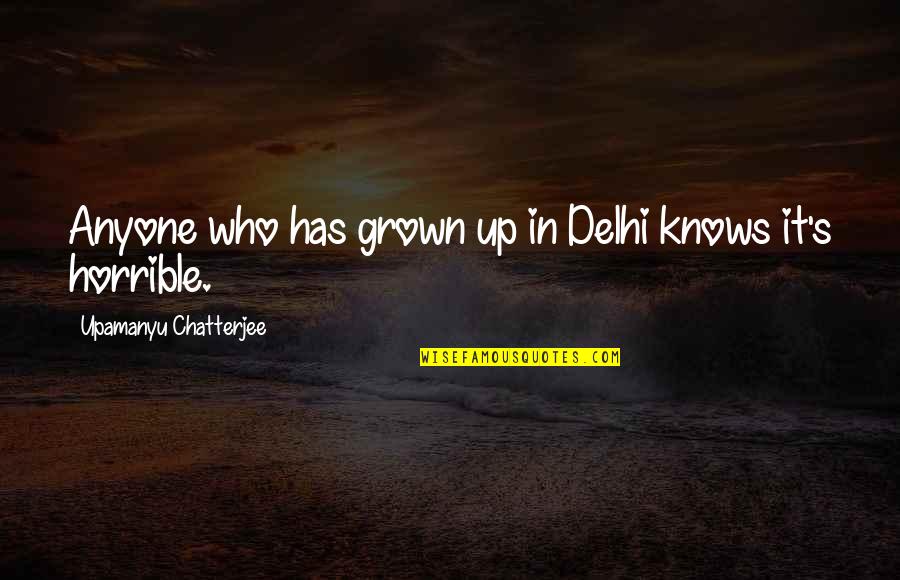 Lightoller Movie Quotes By Upamanyu Chatterjee: Anyone who has grown up in Delhi knows