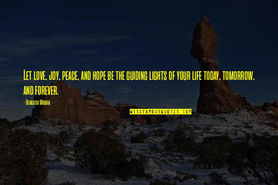 Lights And Life Quotes By Debasish Mridha: Let love, joy, peace, and hope be the