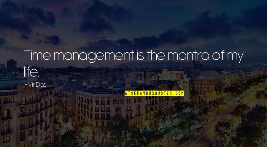Lights And Nights Quotes By Vir Das: Time management is the mantra of my life.