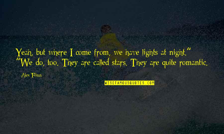 Lights And Stars Quotes By Alex Flinn: Yeah, but where I come from, we have