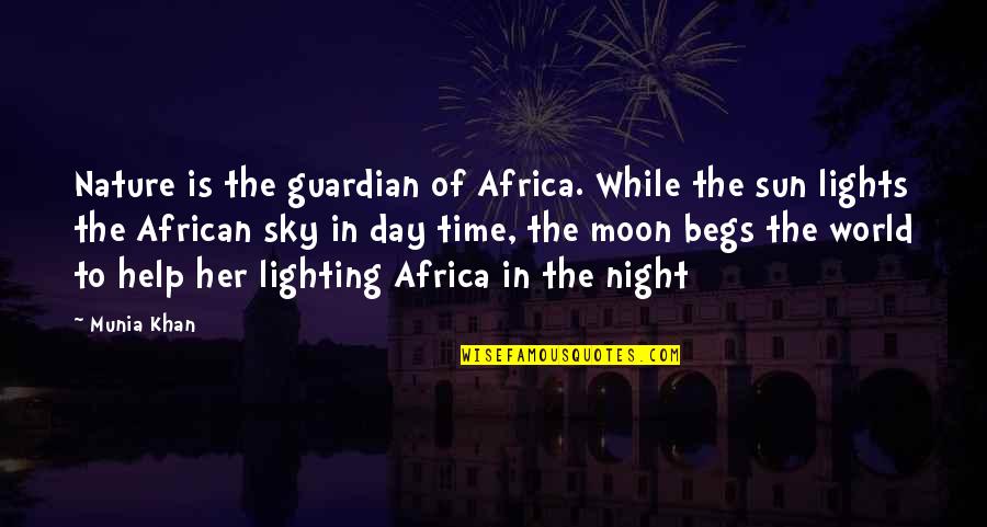 Lights At Night Quotes By Munia Khan: Nature is the guardian of Africa. While the