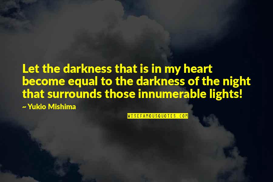 Lights At Night Quotes By Yukio Mishima: Let the darkness that is in my heart